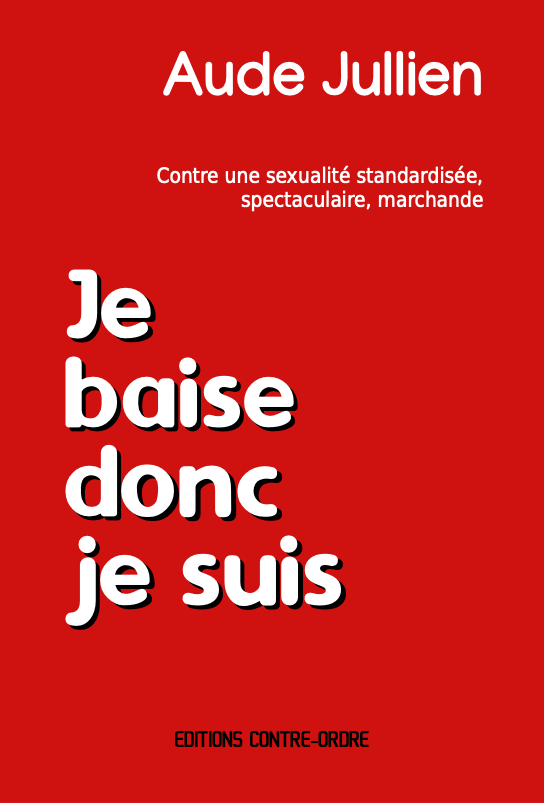 je-baise-donc-je-suis-audejullien-sexologue couverture livre Je baise donc je suis par Aude Jullien sexologue